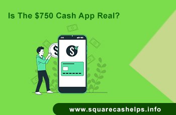 Is The $750 Cash App Real? How To Find $750 Cash App’s Legitimacy